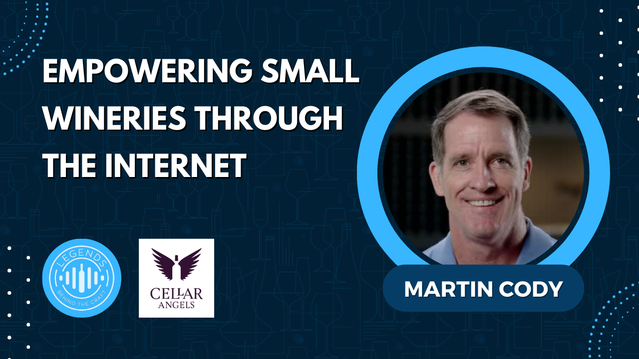 Empowering Small Wineries Through The Internet With Martin Cody Of